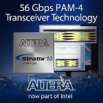 Altera Unveils Dual-Mode 56-Gbps PAM-4 and 30-Gbps NRZ Transceivers for Stratix 10 FPGAs and SoCs