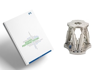 High Precision Multi-Axis Motion with Hexapod 6-Axis Systems - New 130 Page PI Catalog